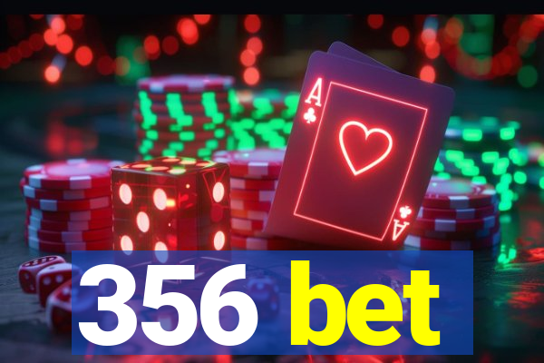 356 bet